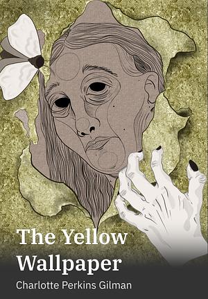 The Yellow Wallpaper by Charlotte Perkins Gilman