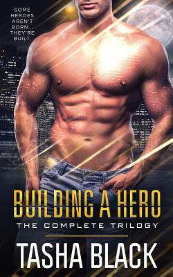 Building a Hero: The Complete Trilogy by Tasha Black