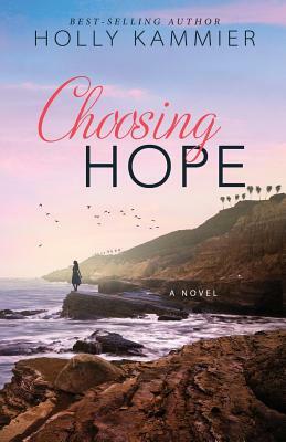 Choosing Hope by Holly Kammier