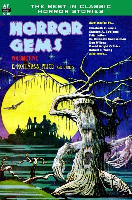 Horror Gems, Volume Five, E. Hoffmann Price and others by Fritz Leiber, Mary Elizabeth Counselman, Stanton A. Coblentz