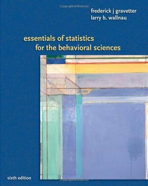 Essentials of Statistics for the Behavioral Sciences 6e by Larry B. Wallnau, Frederick J. Gravetter