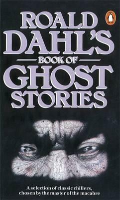 Roald Dahl's Book of Ghost Stories by Cynthia Asquith, J. Sheridan Le Fanu, Richard Barham Middleton, Roald Dahl, E.F. Benson, F. Marion Crawford, Robert Aickman, Edith Wharton, Jonas Lie, Rosemary Timperley, L.P. Hartley, A.M. Burrage, Mary Treadgold