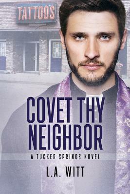 Covet Thy Neighbor, Volume 4 by L.A. Witt