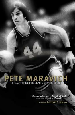 Pete Maravich: The Authorized Biography of Pistol Pete by Marshall Terrill, Wayne Federman