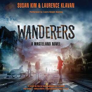 Wanderers: A Wasteland Novel by Susan Kim, Laurence Klavan