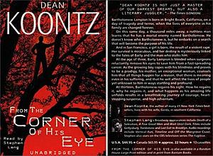 From The Corner of His Eye - Unabridged Audio - 13 Cassettes - 22 Hours by Dean Koontz, Read by Stephen Lang by Stephen Lang, Dean Koontz, Dean Koontz