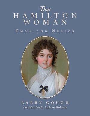 That Hamilton Woman: Emma and Nelson by Barry Gough