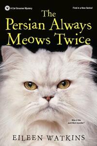 The Persian Always Meows Twice by Eileen Watkins