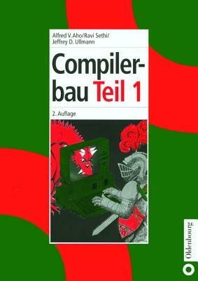 Compilerbau by Ravi Sethi, Jeffrey D. Ullman, Alfred V. Aho