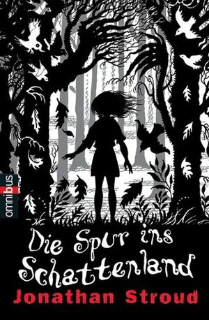 Die Spur ins Schattenland by Jonathan Stroud