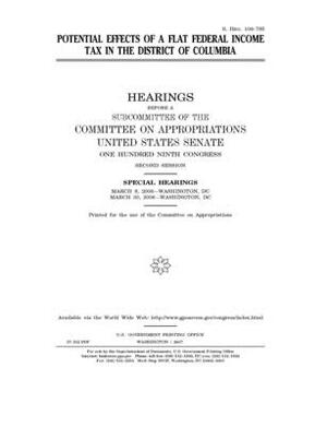 Potential effects of a flat federal income tax in the District of Columbia by Committee on Appropriations (senate), United States Congress, United States Senate