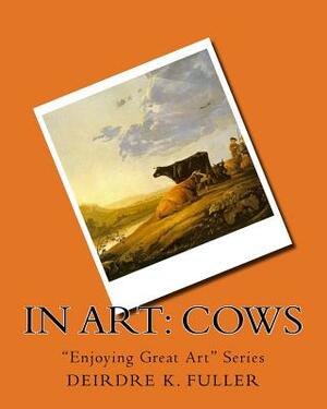 In Art: Cows by Deirdre K. Fuller