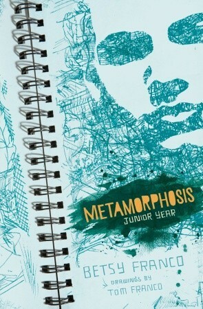 Metamorphosis: Junior Year by Tom Franco, Betsy Franco