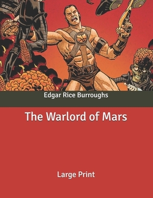 The Warlord of Mars: Large Print by Edgar Rice Burroughs