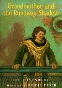 Grandmother and the Runaway Shadow by Liz Rosenberg