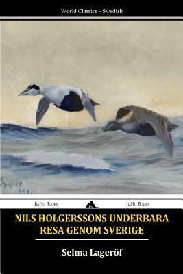 Nils Holgerssons underbara resa genom Sverige by Selma Lagerlöf