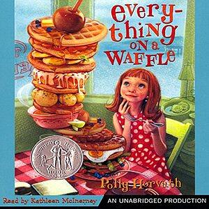 Everything on a Waffle by Polly Horvath