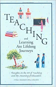 Teaching And Learning Are Lifelong Journeys: Thoughts On The Art Of Teaching And The Meaning Of Education (Blue Mountain Arts Collection (Hardcover)) by Blue Mountain Arts