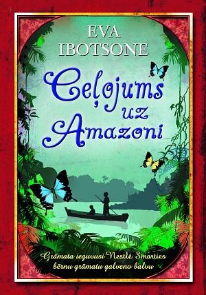 Ceļojums uz Amazoni by Eva Ibotsone, Eva Ibbotson, Māra Cielēna