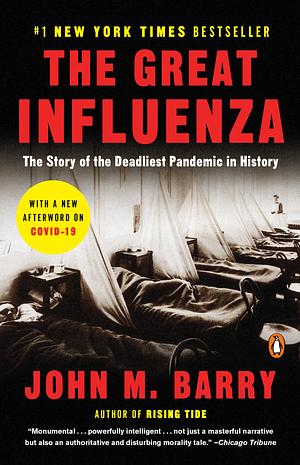 The Great Influenza: The Story of the Deadliest Pandemic in History by John M. Barry