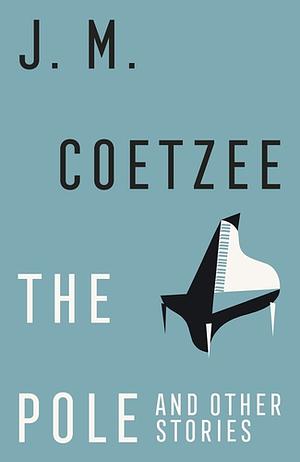 The Pole and Other Stories by J.M. Coetzee