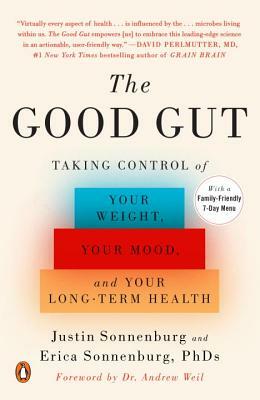 The Good Gut: Taking Control of Your Weight, Your Mood, and Your Long-Term Health by Justin Sonnenburg, Erica Sonnenburg