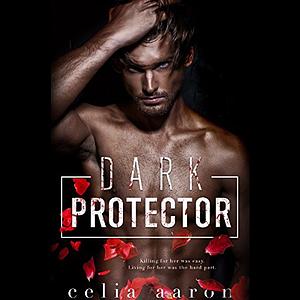 Dark Protector by Celia Aaron