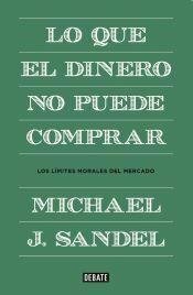 Lo que el dinero no puede comprar by Michael J. Sandel