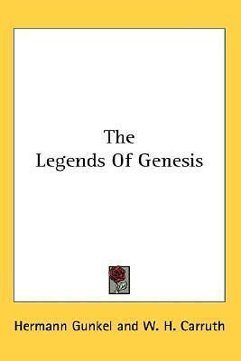 The Legends Of Genesis by Hermann Gunkel, W. H. Carruth