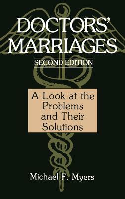 Doctors' Marriages: A Look at the Problems and Their Solutions by Michael F. Myers