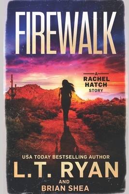 Firewalk by L.T. Ryan, Brian Shea