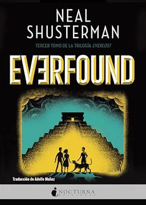 Everfound by Neal Shusterman