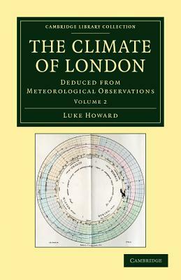 The Climate of London: Deduced from Meteorological Observations by Luke Howard