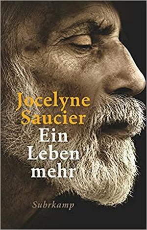 Ein Leben mehr: Roman. Geschenkausgabe by Jocelyne Saucier