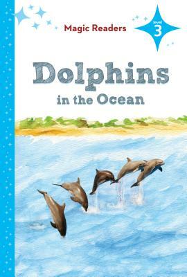 Dolphins in the Ocean: Level 3 by Rochelle Baltzer