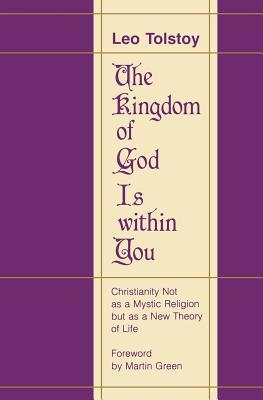 The Kingdom of God Is Within You by Leo Tolstoy, Leo Tolstoy