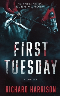 First Tuesday: Any price a winner...even murder! by Richard Harrison