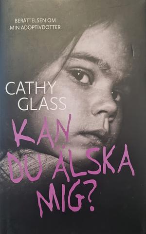 Kan du älska mig? by Cathy Glass