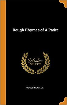 Rough rhymes of a padre by Geoffrey A. Studdert Kennedy