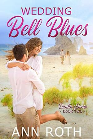 Wedding Bell Blues: Love and Family Life in a Seaside Town by Ann Roth