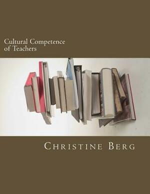 Cultural Competence of Teachers by Christine Berg