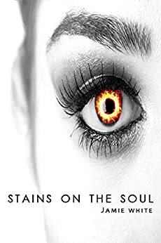 Stains on the Soul by Jamie White