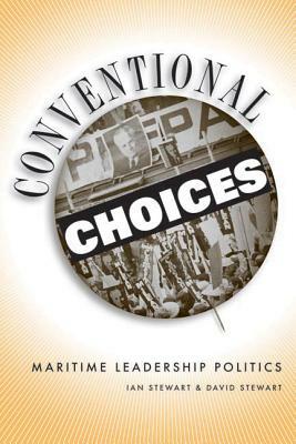 Conventional Choices?: Maritime Leadership Politics, 1971-2003 by Ian Stewart