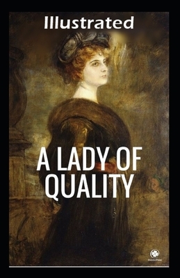 A Lady of Quality Illustrated by Frances Hodgson Burnett