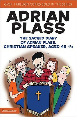 The Sacred Diary of Adrian Plass, Christian Speaker, Aged 45 3/4 by Adrian Plass
