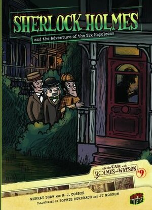 Sherlock Holmes and the Adventure of the Six Napoleons by Arthur Conan Doyle, Sophie Rohrbach, Murray Shaw