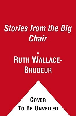 Stories from the Big Chair by Ruth Wallace-Brodeur, Orfali Potter