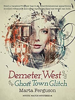 Demeter West and the Ghost Town Glitch by Marta Ferguson