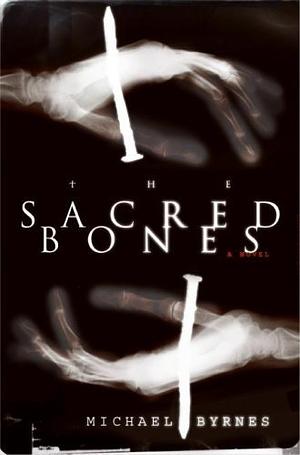 The Sacred Bones by Michael Byrnes