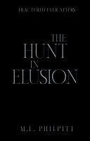 The Hunt in Elusion by M.L. Philpitt